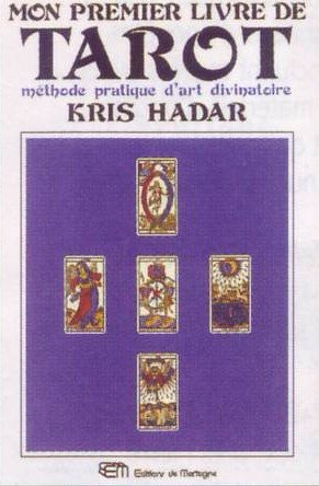 MON PREMIER LIVRE DE TAROT. Méthode pratique d'art divinatoire
