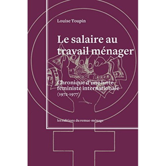 Le salaire au travail ménager. Chronique d'une lutte féministe internationale (1972-1977)