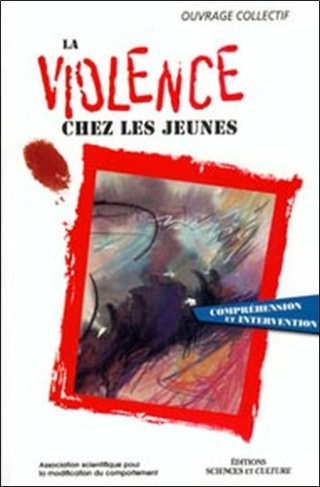 La violence chez les jeunes. Compréhension et intervention (actes du colloque, Château Champlain, oc