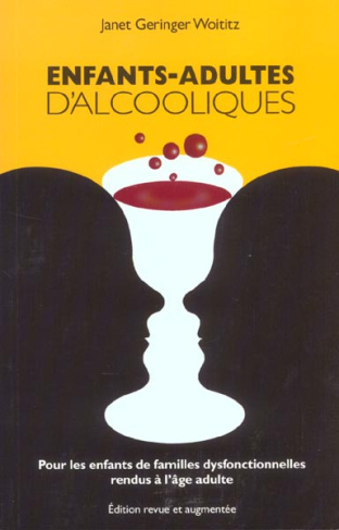 Enfants-adultes d'alcooliques. Pour les enfants de familles dysfonctionnelles rendus à l'âge adulte
