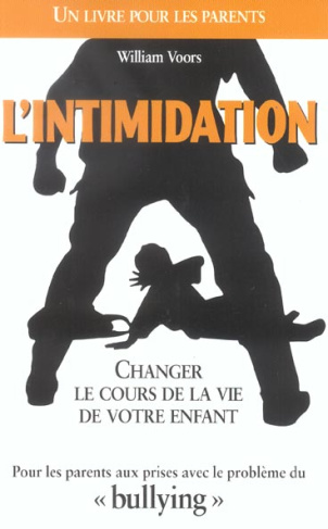 L'intimidation. Changer le cours de la vie de votre enfant