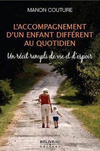 L'accompagnement d'un enfant différent au quotidien / Un récit rempli de vie et d'espoir