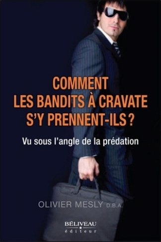 Comment les bandits à cravate s'y prennent-ils ?
