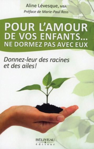 Pour l'amour de vos enfants... Ne dormez pas avec eux / Donnez-leur des racines et des ailes !
