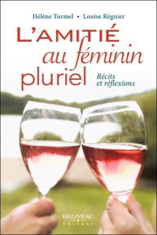 //L'amitié au féminin pluriel / Récits et réflexions