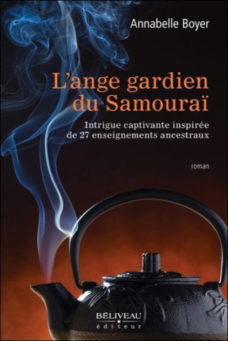 //L'ange gardien du Samouraï / Intrigue captivante inspirée de 27 enseignements ancestraux