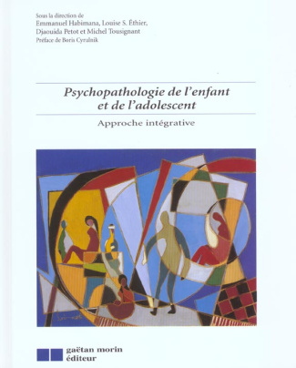 Psychopathologie de l'enfant et de l'adolescent. Approche intégrative