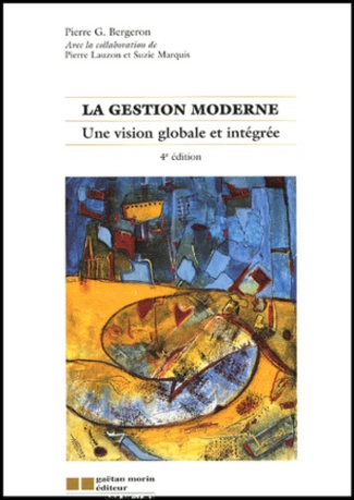 La gestion moderne. Une vision globale et intégrée, 4e édition
