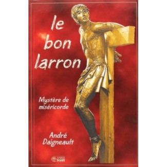 Le bon larron. Mystère de miséricorde