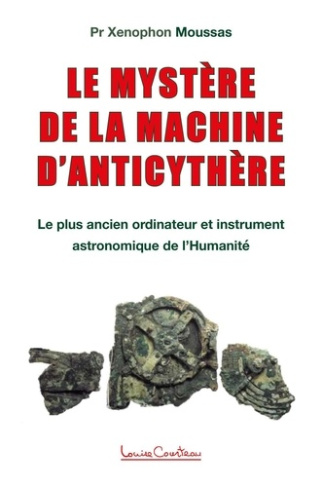 Le mystère de la machine d'Anticythère. Le plus ancien ordinateur et instrument astronomique de l'Hu