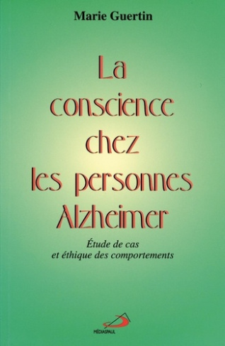 La conscience chez les personnes Alzheimer. Etude de cas et éthique des comportements