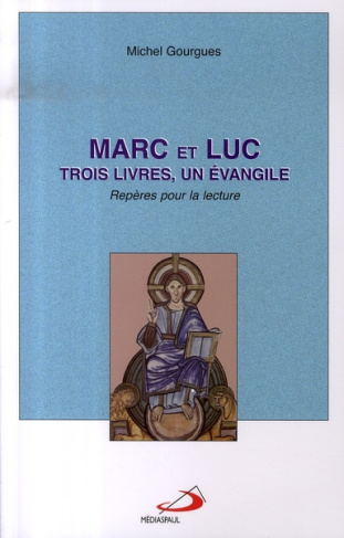 Marc et Luc : trois livres, un Evangile. Repères pour la lecture