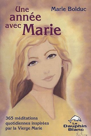 Une année avec Marie. 365 méditations quotidiennes inspirées par la Vierge Marie