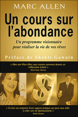 Un cours sur l'abondance. Un programme visionnaire pour créer la vie de vos rêves
