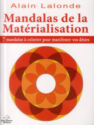 Mandalas de la matérialisation. 7 mandalas à colorier pour manifester vos désirs