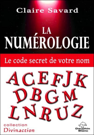 La numérologie. Le code secret de votre nom