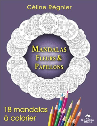 Mandalas Fleurs & Papillons. 18 mandalas à colorier