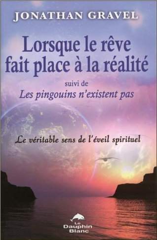 Lorsque le rêve fait place à la réalité suivi de Les pingouins n'existent pas