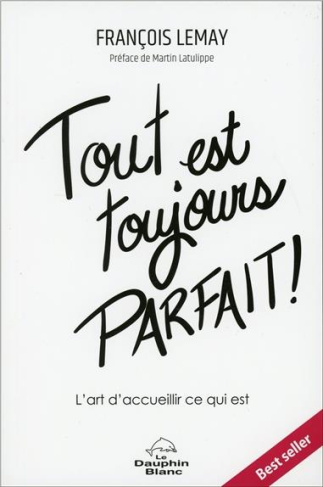 Tout est toujours parfait ! L'art d'accueillir ce qui est