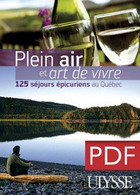 Plein air et art de vivre. 125 séjours épicuriens au Québec