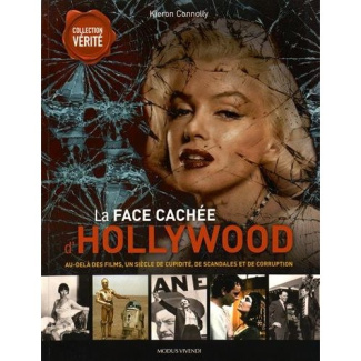 La face cachée d'Hollywood. Au-delà des films, un siècle de cupidité, de scandales et de corruption