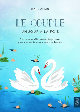 Le couple, un jour à la fois. Citations et affirmations inspirantes pour une vie de couple saine et