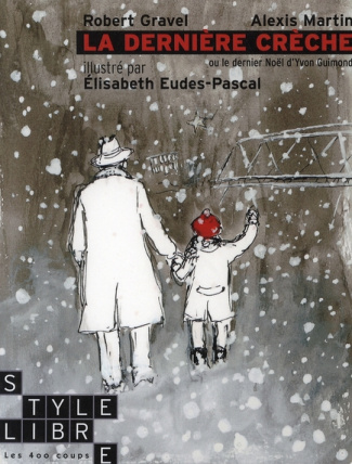 La dernière crèche. Ou le dernier Noël d'Yvon Guimond