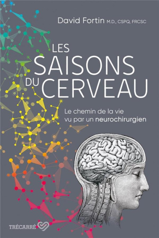 Les saisons du cerveau. Le chemin de la vie vu par un neurochirurgien