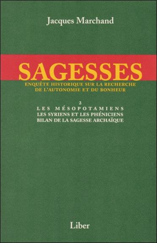 Sagesses. Volume 2, Les Mésopotamiens, Les Syriens et les Phéniciens, Bilan de la sagesse archaïque