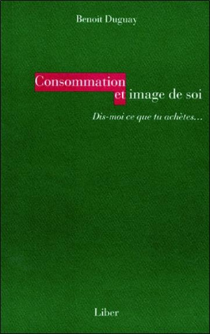 Consommation et image de soi. Dis-moi ce que tu achètes...