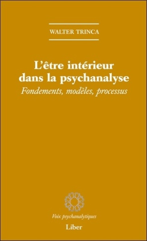 L'être intérieur dans la psychanalyse. Fondements, modèles, processus
