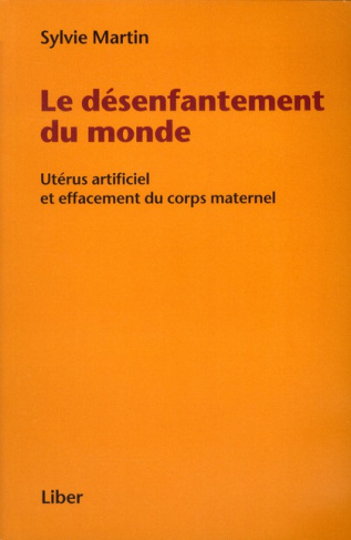 Le désenfantement du monde. Utérus artificiel et effacement du corps maternel
