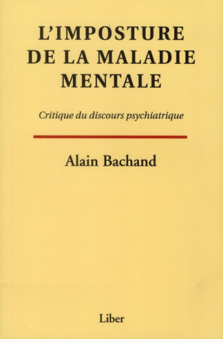 L'imposture de la maladie mentale. Critique du discours psychiatrique