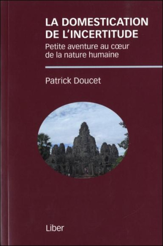 La domestication de l'incertitude. Petite aventure au coeur de la nature humaine
