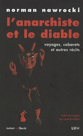 L'anarchiste et le diable. Voyages, cabarets et autres récits