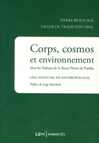 Corps, cosmos et environnement chez les Nahuas de la Sierra Norte de Puebla. Une aventure en anthrop