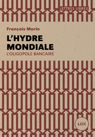 L'hydre mondial. L'oligopole bancaire