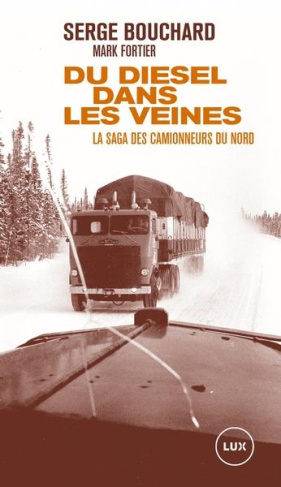 Du diesel dans les veines. La saga des camionneurs du Nord