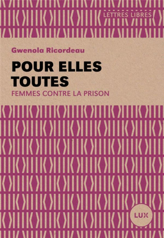 Pour elles toutes. Femmes contre la prison