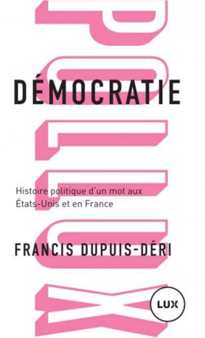 Démocratie. Histoire politique d'un mot aux Etats-Unis et en France