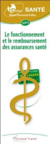 Le fonctionnement et le remboursement des assurances santé. Edition 2012