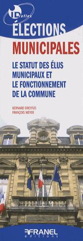 Elections municipales. Le statut des élus municipaux et le fonctionnement de la commune, 2e édition