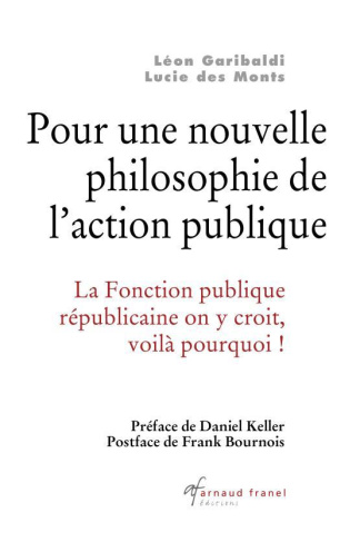 Pour une nouvelle philosophie de l'action publique. La fonction républicaine on y croit, voilà pourq
