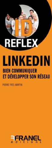 LinkedIn. Bien communiquer et réaliser ses objectifs professionnels