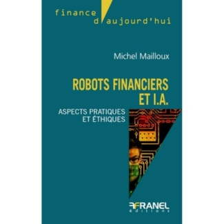 Robots financiers et I.A.. Aspects pratiques et éthiques