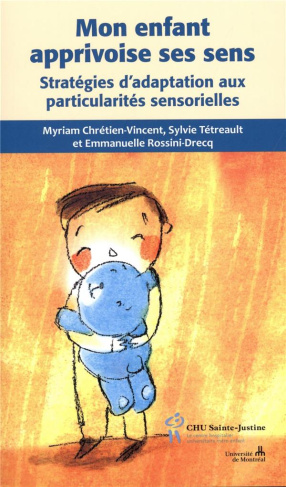 Mon enfant apprivoise ses sens. Stratégies d'adaptations aux particularités sensorielles