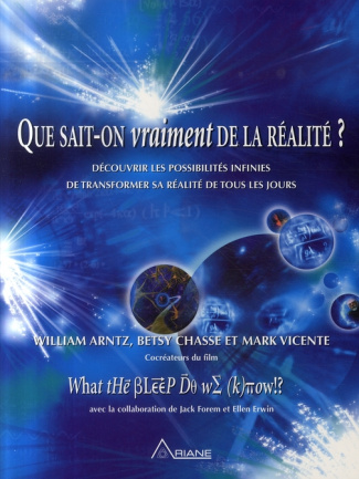 Que sait-on vraiment de la réalité ? Découvrir les possibilités infinies de transformer sa réalité d