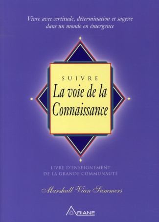 Suivre la voie de la connaissance. Vivre avec certitude, détermination et sagesse dans un monde en é