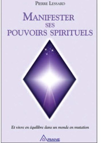 Manifester ses pouvoirs spirituels. Tome 1, Vivre en équilibre dans un monde en mutation, avec 1 DVD