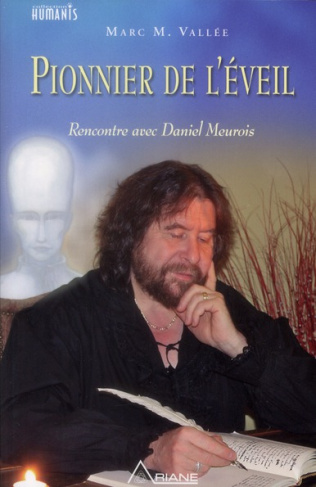 Pionnier de l'éveil. Rencontre avec Daniel Meurois, avec 1 DVD
